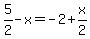 5%2F2-x+=+-2%2Bx%2F2