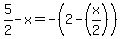 5%2F2-x+=+-%282-%28x%2F2%29%29