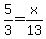 5/3=x/13