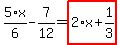 5%2F6%2Ax-7%2F12=highlight_red%28+2%2Ax%2B1%2F3+%29