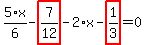 5%2F6%2Ax-highlight_red%28+7%2F12+%29-2%2Ax-highlight_red%28+1%2F3+%29=0