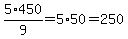 5%2F9+%2A+450+=+5%2A50+=+250