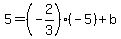 5=%28-2%2F3%29%28-5%29%2Bb