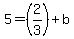 5=%282%2F3%29%2Bb