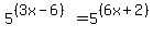 5%5E%28%283x-6%29%29+=+5%5E%28%286x%2B2%29%29