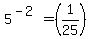 5%5E%28-2%29+=+%281%2F25%29+