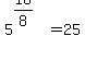 5%5E%2816%2F8%29+=+25