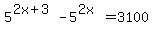 5%5E%282x%2B3%29-5%5E%282x%29+=+3100