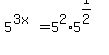5%5E%283x%29+=+5%5E2%2A5%5E%281%2F2%29