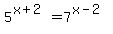 5^(x+2)=7^(x-2)