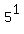 5^1