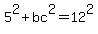 5^2 + bc^2 = 12^2