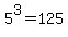 5%5E3=+125