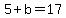 5+%2B+b+=+17