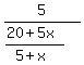 5+%2F+%28+%2820+%2B+5x%29%2F%285+%2B+x%29+%29
