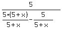 5+%2F+%28+5%285+%2B+x%29%2F%285+%2B+x%29+-+5%2F%285+%2B+x%29+%29