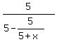 5+%2F+%28+5+-+5%2F%285+%2B+x%29+%29