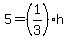 5+=+%281%2F3%29%2Ah