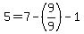 5+=+7+-+%289%2F9%29+-+1