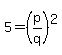 5 = (p/q)^2