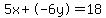 5+x+%2B+-6+y+=+18
