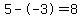 5--3=8