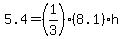 5.4=%281%2F3%29%288.1%29h