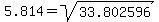 5.814=sqrt%2833.802596%29