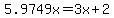 5.9749x+=+3x+%2B+2