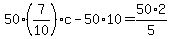 50%2A%287%2F10%29c-50%2A10=50%2A2%2F5