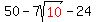 50-7sqrt%28red%2810%29%29-24