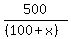 500/((100+x))