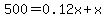 500+=+0.12x+%2B+x