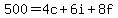 500+=+4c+%2B+6i+%2B+8f