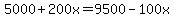 5000+%2B+200x+=9500+-+100x+