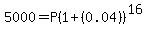 5000 = P(1+(0.04))^(16)
