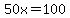 50x=100