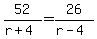 52+%2F+%28r+%2B+4%29+=+26+%2F+%28r+-+4%29