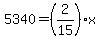 5340+=+%282%2F15%29%2Ax