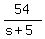 54/(s+5)