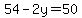 54-2y=50
