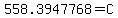 558.3947768+=+C