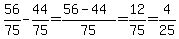 56%2F75+-+44%2F75=%2856-44%29%2F75=12%2F75=4%2F25