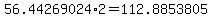 56.44269024%2A2+=+112.8853805