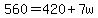 560+=+420+%2B+7w