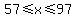 57%3C=x%3C=97