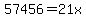 57456=21x