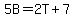 5B = 2T + 7