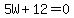 5W%2B12+=+0%7D%7D+then%2C+5W+=+-12