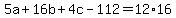 5a+%2B+16b+%2B+4c+-+112+=+12%2A16